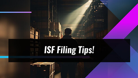 Mastering ISF Filing Compliance: Avoiding Mistakes and Best Practices