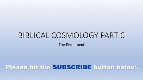 Biblical Cosmology Part 6 of 8 (The Firmament)