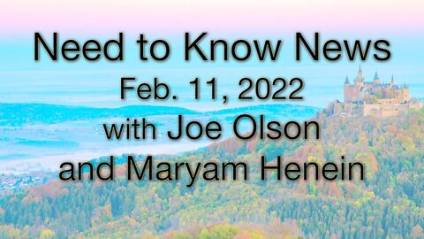 Need to Know News (11 February 2022) with Joe Olson and Maryam Henein