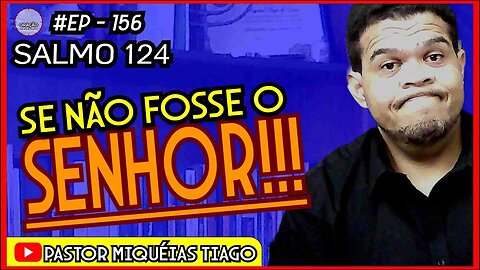 🔴LIVE #ep156 - Salmo 124- Pr Miquéias Tiago