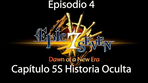 Epic Seven Historia/Escenas Episodio 4 Capítulo 5S Historia Oculta (Sin gameplay)