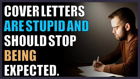 Cover letters are stupid and should stop being expected.