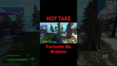 Fortnite: Hot Take - Fortnite Be Broken #Shorts