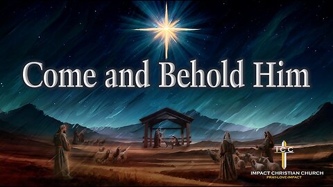 Come and Behold Him