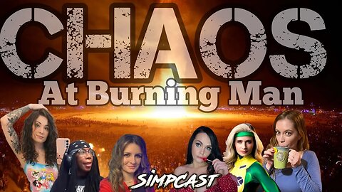 Chaos at Burning Man! FEMA & Ebola? Simpcast Reacts! Melonie Mac, Chrissie Mayr, Stef, LeeAnn, Anna