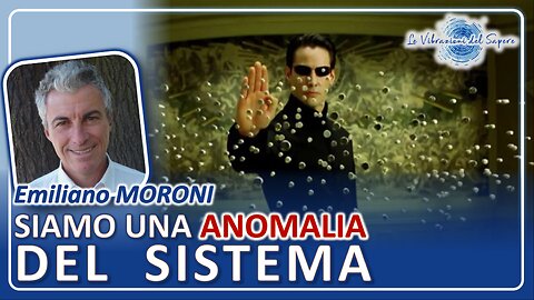 Siamo una Anomalia del Sistema - Emiliano Moroni