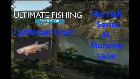 Ultimate Fishing Simulator: The Fish - Moraine Lake - Cutthroat Trout - [00050]