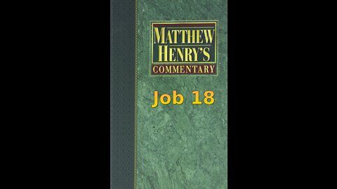 Matthew Henry's Commentary on the Whole Bible. Audio produced by Irv Risch. Job, Chapter 18