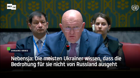 Nebensja: Die meisten Ukrainer wissen, dass die Bedrohung für sie nicht von Russland ausgeht