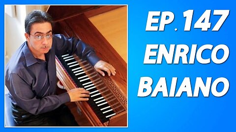 147: Enrico Baiano (Harpsichordist, Domenico Scarlatti Expert)