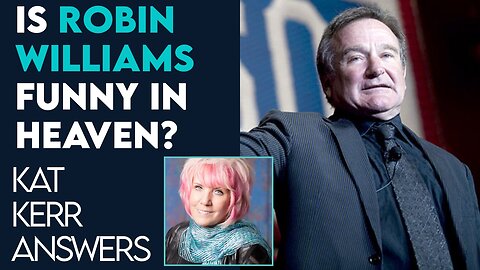 Kat Kerr: What Is Robin Williams Doing In Heaven? | July 20 2022