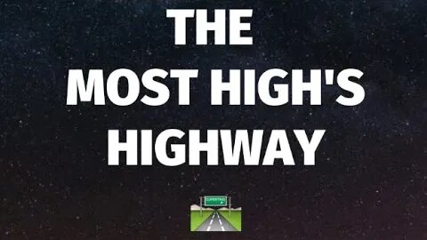 THE MOST HIGH'S HIGHWAY 🛣️