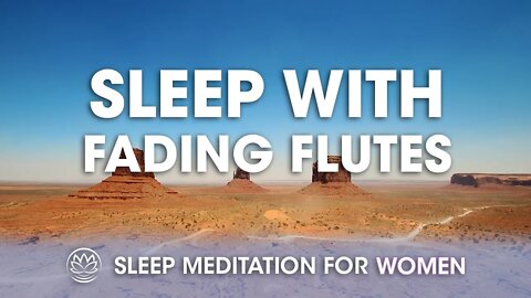 Fading Flute to Fall Asleep // Sleep Meditation for Women