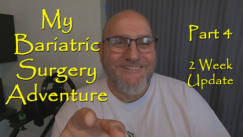 My Bariatric Surgery Adventure Part 4 (2 Week update)