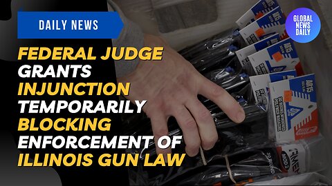 Federal Judge Grants Injunction Temporarily Blocking Enforcement of Illinois Gun Law