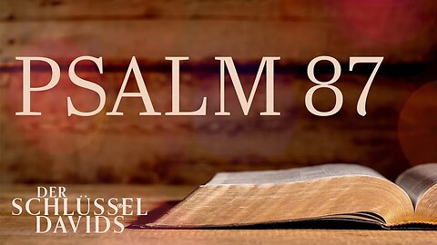 Psalm 87 (Der Schlüssel Davids mit Gerald Flurry)