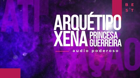 Ativação arquetipo Xena a princesa guerreira