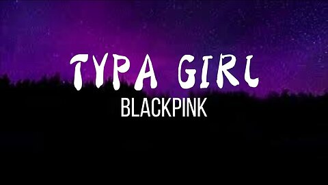 BLACKPINK - Typa Girl (Lyrics)