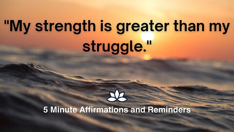 "My strength is greater than my struggle." 5 Minute Affirmations for Success.