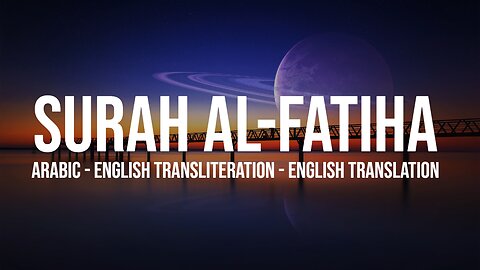 SURAH AL-FATIHA | ARABIC - ENGLISH TRANSLITERATION - ENGLISH TRANSLATION