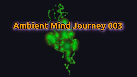 Ambient Mind Journey 003 - 1 HOUR [ #009 ] 🐜