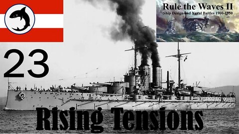 Rule the Waves 2 | Austria-Hungary | Episode 23 - Rising Tensions