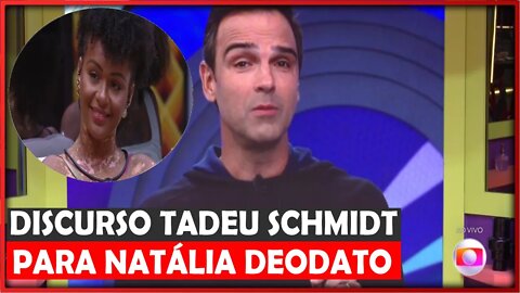 CONFIRA COMO FOI O DISCURSO DE TADEU SCHMIDT PARA ELIMINAÇÃO DA NATÁLIA DEODATO HOJE COMPLETO