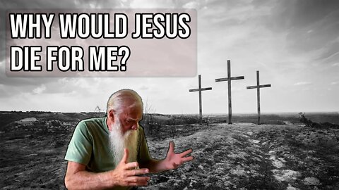 Why did Jesus die for me?