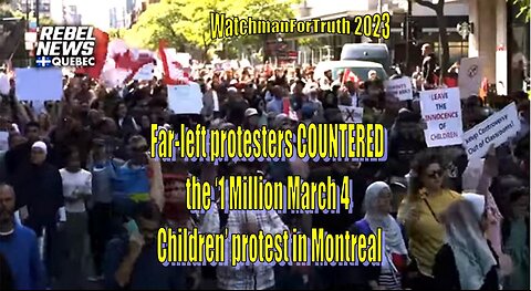 Far-left protesters COUNTERED the ‘1 Million March 4 Children’ protest in Montreal