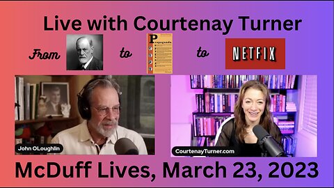 Live with Courtenay Turner, March 23, 2023: "Psychology, Propaganda, and Netflix"