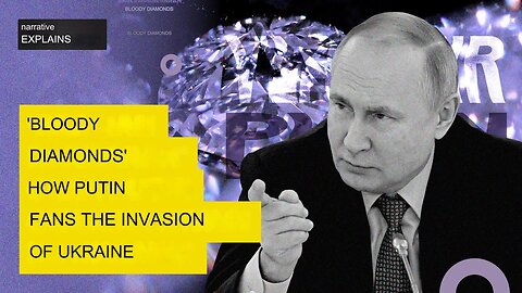 How Putin Costs the Invasion of Ukraine: Diamonds