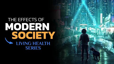 How modern society affects Human Disease