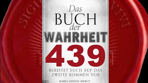 Die Zeitpunkt, an dem die Warnung stattfinden wird, rückt näher (Buch der Wahrheit Nr 439)