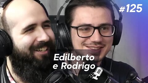 EDILBERTO COSTA E RODRIGO VAZ | Desenvolvedores de Software - Ep.125