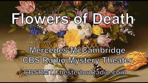 The Flowers of Death - Mercedes McCambridge - CBS Radio Mystery Theater