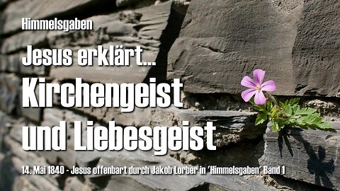 Kirchengeist und Liebesgeist... Jesus erläutert ❤️ Himmelsgaben offenbart durch Jakob Lorber