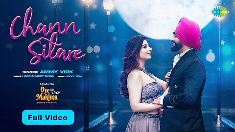 Chann Sitare | Ammy Virk | Tania | Simerjit Singh | Avvy Sra | Oye Makhna | New Punjabi Song 2023