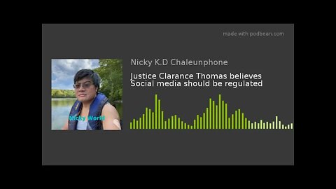 Justice Clarance Thomas believes Social media should be regulated