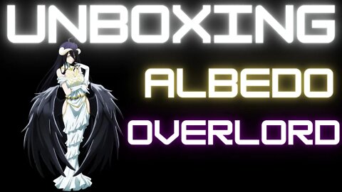 UNBOXING: Albedo: Overlord