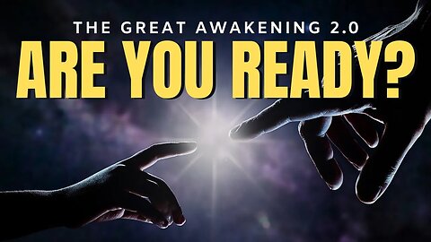 THE GREAT AWAKENING 2.0 - Are You Ready?