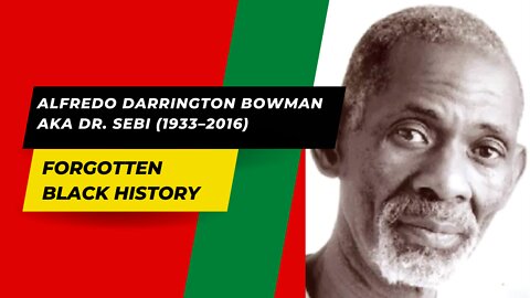 Alfredo Darrington Bowman AkA Dr. Sebi (1933–2016) | Forgotten Black History