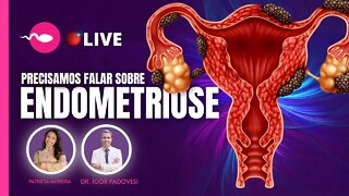 ENDOMETRIOSE - sintomas, causas, diagnóstico, como detectar, como tratar? Dr. Igor Padovesi