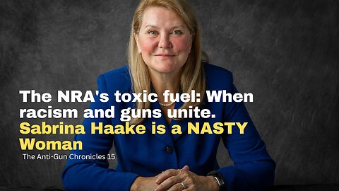 The NRA's toxic fuel: When racism and guns unite. Sabrina Haake is a NASTY Woman!