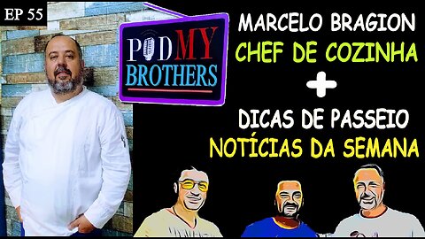 MARCELO BRAGION (CHEF DE COZINHA) - PODMYBROTHERS #55