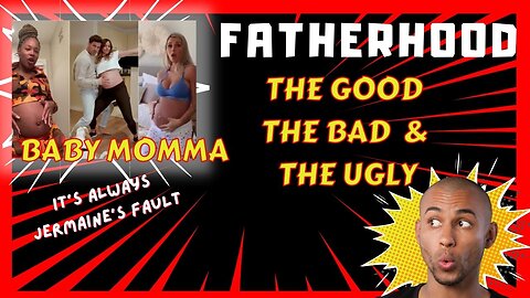 Fatherhood - The Good, the Bad and the Ugly. Dealing with Wives and Baby Mommas - Ancestry Lands