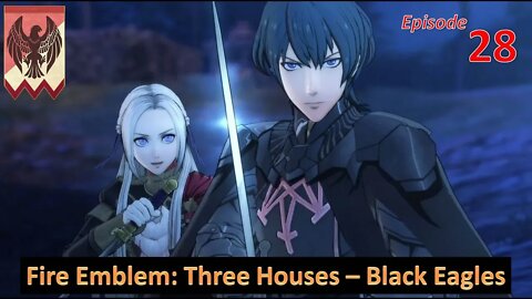 Let's Play Fire Emblem: Three Houses l Black Eagle House (Edelgard Path) l EP28