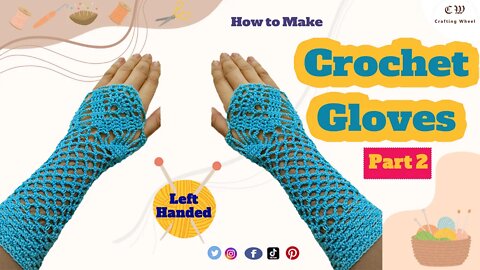 How to make crochet fingerless gloves part 2 ( Left - Handed ) - Crafting Wheel