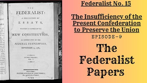 Episode-9 - The Insufficiency of the Present Confederation to Preserve the Union