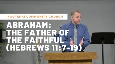 Abraham: The Father of the Faithful (Hebrews 11:7-19)