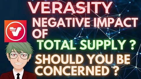 WILL VERASITY BE AFFECTED NEGATIVELY BY IT'S HIGHER TOTAL SUPPLY